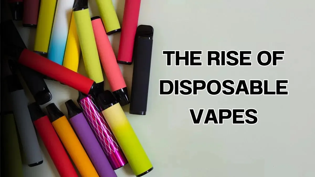 The Rise of Disposable Vapes